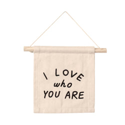 I Love Who You Are canvas hang sign